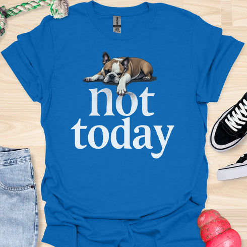 Not today - V2 - Bored T-Shirt